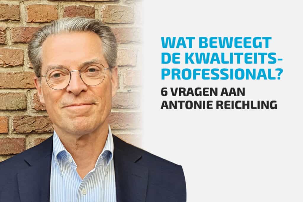 Wat beweegt de kwaliteitsprofessional? Zes vragen aan Antonie Reichling